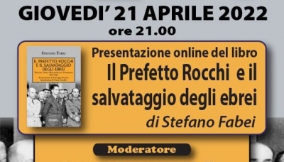 Presentazione on line del libro “Il prefetto Rocchi e il salvataggio degli ebrei”, giovedì 21/04/22, ore 21:00.