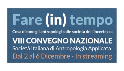 Dal 2 al 6 dicembre: convegno “FARE (IN) TEMPO. Cosa dicono gli antropologi sulle società dell’incertezza”
