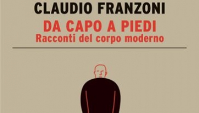 Reggio Emilia, Claudio Franzoni presenta il suo ultimo libro  “Da capo a piedi. Racconti del corpo moderno”